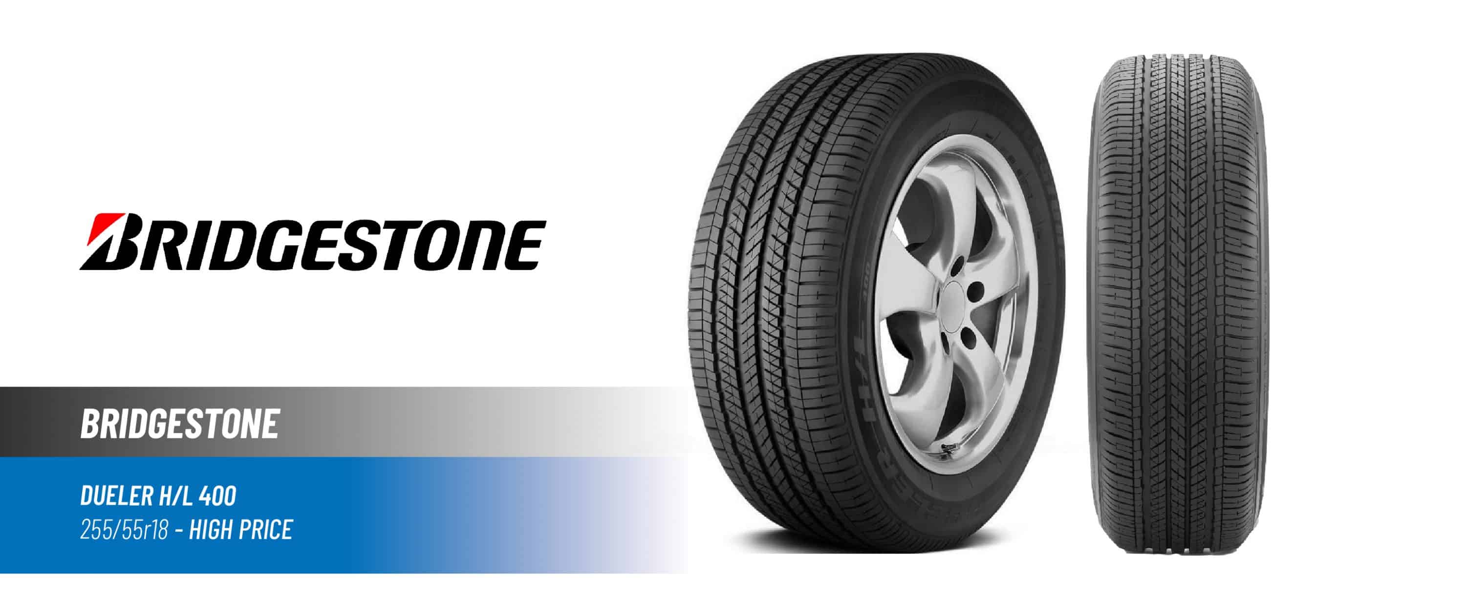 Top#4 High Price: Bridgestone Dueler H/L 400 –best 255/55r18